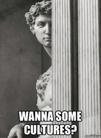  wanna some cultures?