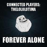 connected players: thelololotima forever alone