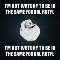i'm not wrtohy to be in the same forum. rotfl i'm not wrtohy to be in the same forum. rotfl