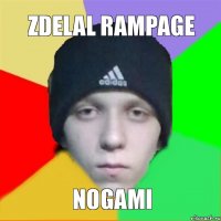 zdelal rampage nogami