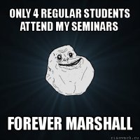 only 4 regular students attend my seminars forever marshall