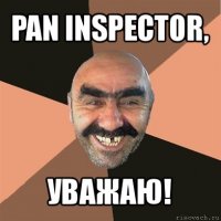 pan inspector, уважаю!