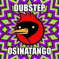 dubstep osinatango