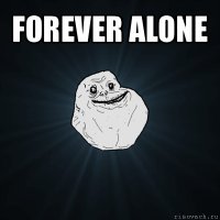 forever alone 