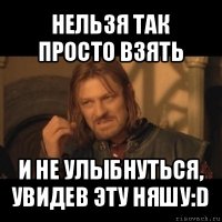 нельзя так просто взять и не улыбнуться, увидев эту няшу:d