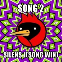 song 2 silens 1(song win)