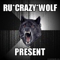 ru*crazy*wolf present