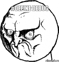 #DEFINE DEBUG