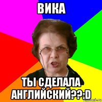 вика ты сделала английский??:d