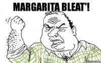Margarita bleat'!