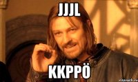 jjjl kkppö