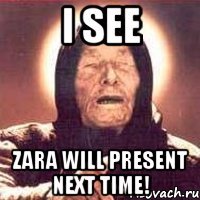 i see zara will present next time!