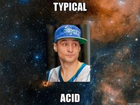 typical acid