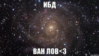 ибд ван лов<3