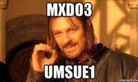 mxdo3 umsue1