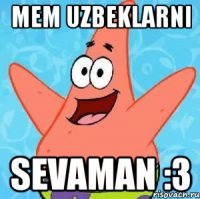 mem uzbeklarni sevaman :3