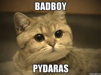 badboy pydaras