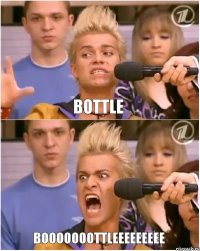 Bottle BOOOOOOOTTLEEEEEEEEE