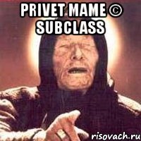 privet mame © subclass 