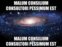 malum consilium consultori pessimum est malum consilium consultori pessimum est