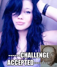  ------challenge accepted--------