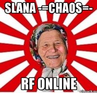 slana -=chaos=- rf online