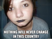  nothing will never change in this country