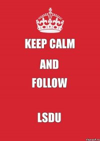 keep calm and follow LSDu