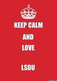 keep calm and love lsdu