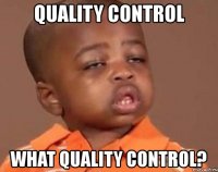 quality control what quality control?