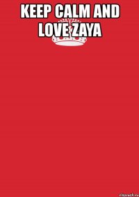 keep calm and love zaya 