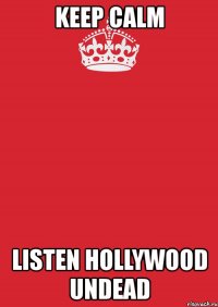 keep calm listen hollywood undead