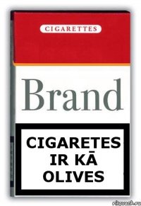 Cigaretes ir kā OLIVES