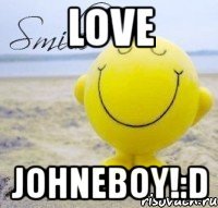 love johneboy!:d