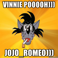 vinnie pooooh))) jojo_romeo)))