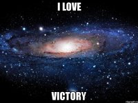 i love victory