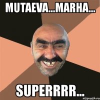 mutaeva...marha... superrrr...