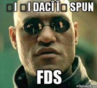 și și dacî îț spun fds