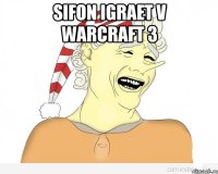 sifon igraet v warcraft 3 