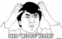  javid "medved" nervniy