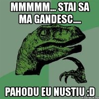 mmmmm... stai sa ma gandesc.... pahodu eu nustiu :d