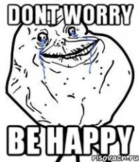 dont worry be happy