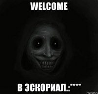 welcome в эскориал.:****