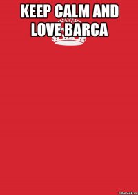 keep calm and love barca 