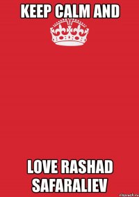 keep calm and love rashad safaraliev