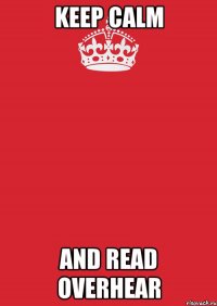 keep calm and read overhear