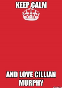 keep calm and love cillian murphy