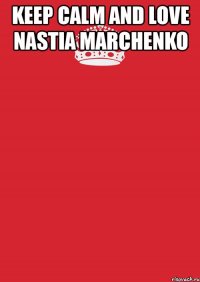 keep calm and love nastia marchenko 