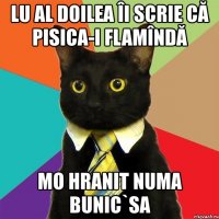 lu al doilea îi scrie că pisica-i flamîndă mo hranit numa bunic`sa