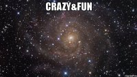 crazy&fun 